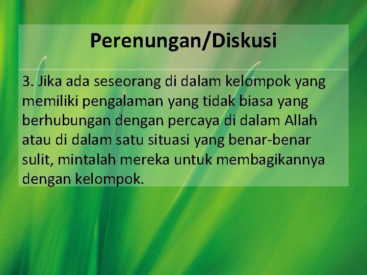 Perenungan/Diskusi 3. Jika ada seseorang di dalam kelompok yang memiliki pengalaman yang tidak biasa