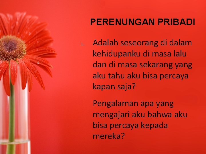 PERENUNGAN PRIBADI 1. Adalah seseorang di dalam kehidupanku di masa lalu dan di masa