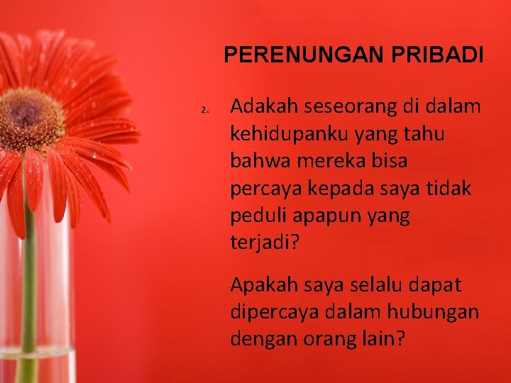 PERENUNGAN PRIBADI 2. Adakah seseorang di dalam kehidupanku yang tahu bahwa mereka bisa percaya