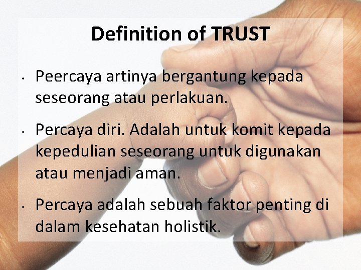 Definition of TRUST • • • Peercaya artinya bergantung kepada seseorang atau perlakuan. Percaya