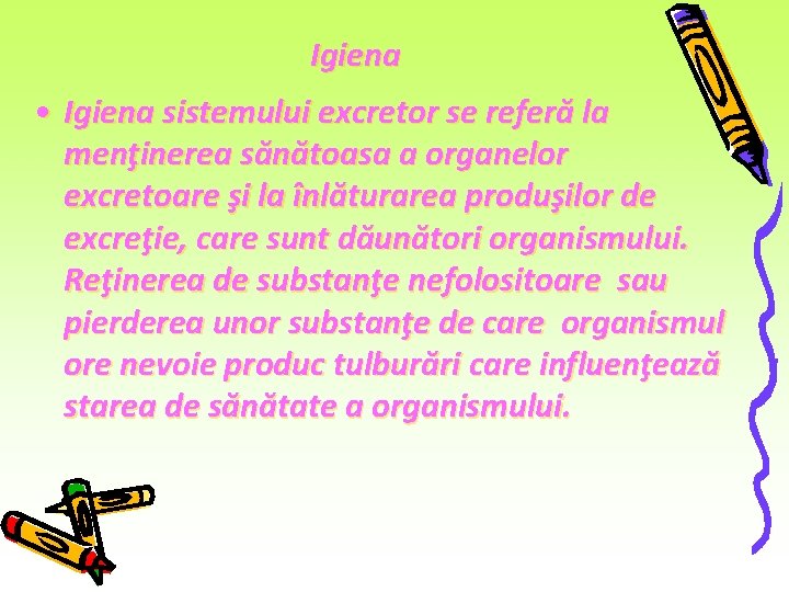 Igiena • Igiena sistemului excretor se referă la menţinerea sănătoasa a organelor excretoare şi Igiena • Igiena sistemului excretor se referă la menţinerea sănătoasa a organelor excretoare şi