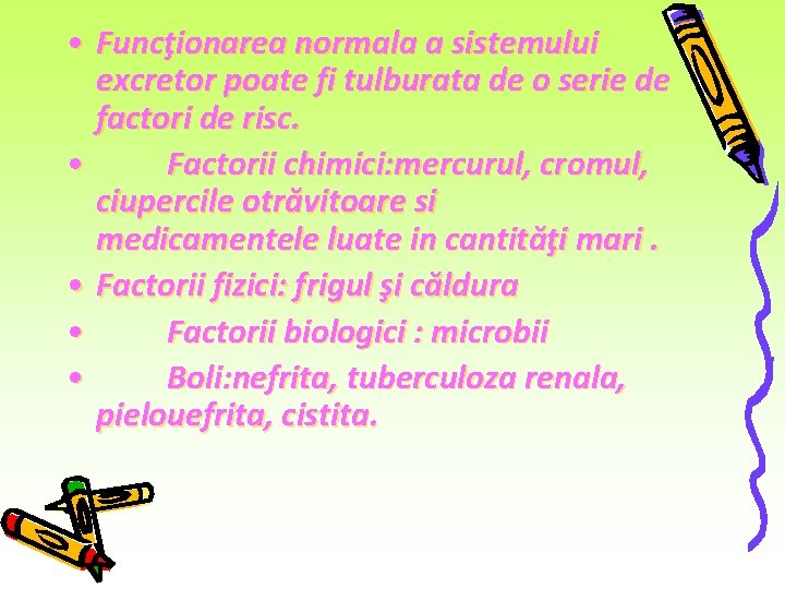 • Funcţionarea normala a sistemului excretor poate fi tulburata de o serie de • Funcţionarea normala a sistemului excretor poate fi tulburata de o serie de