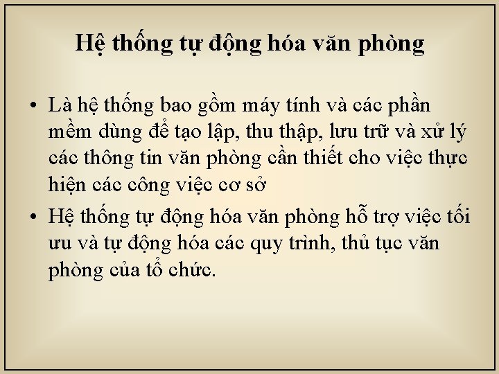 Hệ thống tự động hóa văn phòng • Là hệ thống bao gồm máy