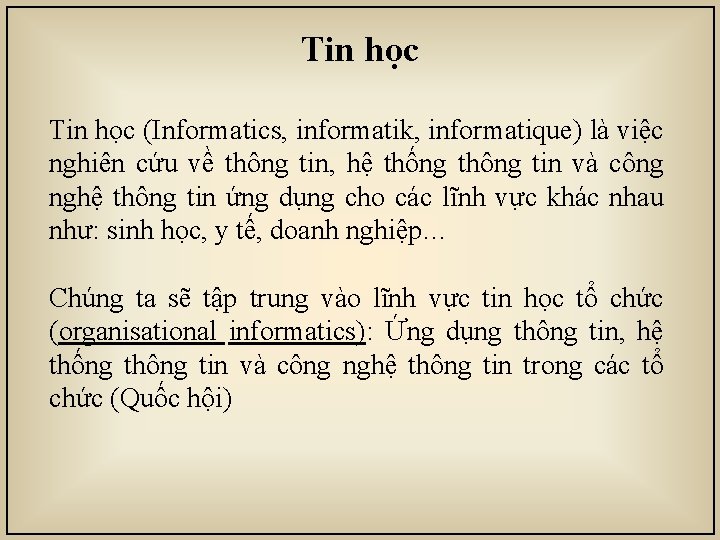 Tin học (Informatics, informatik, informatique) là việc nghiên cứu về thông tin, hệ thống