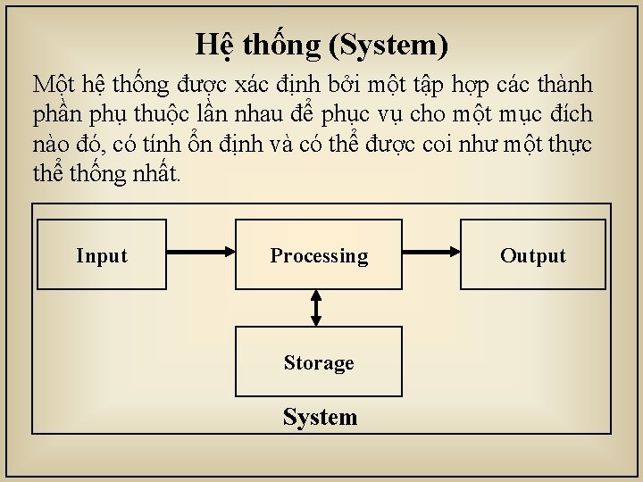 Hệ thống (System) Một hệ thống được xác định bởi một tập hợp các