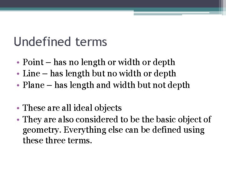 Undefined terms • Point – has no length or width or depth • Line