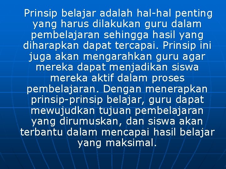 Prinsip belajar adalah hal-hal penting yang harus dilakukan guru dalam pembelajaran sehingga hasil yang