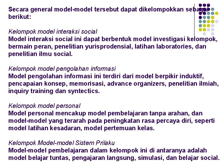 Secara general model-model tersebut dapat dikelompokkan sebagai berikut: Kelompok model interaksi social Model interaksi