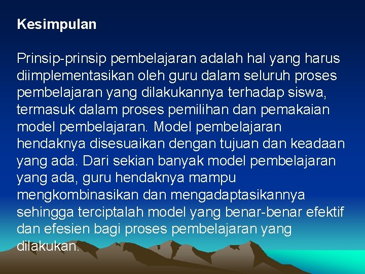 Kesimpulan Prinsip-prinsip pembelajaran adalah hal yang harus diimplementasikan oleh guru dalam seluruh proses pembelajaran