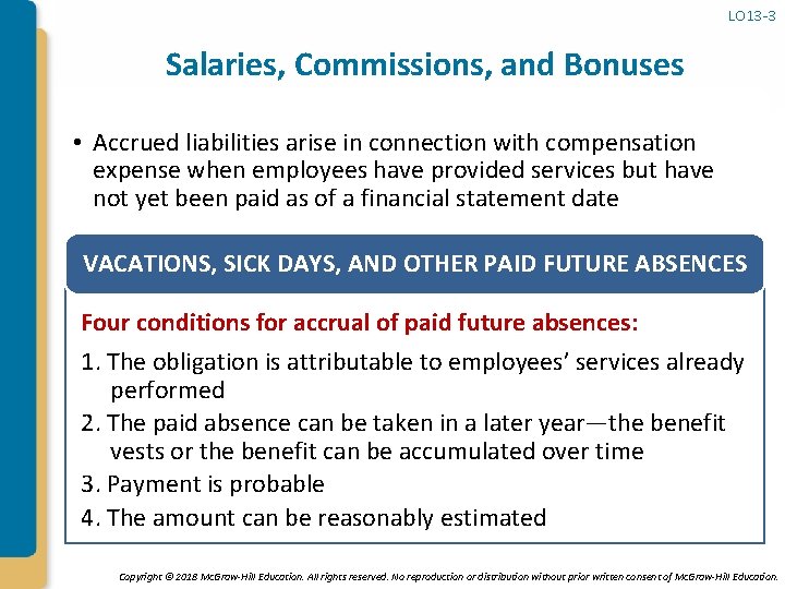 LO 13 -3 Salaries, Commissions, and Bonuses • Accrued liabilities arise in connection with