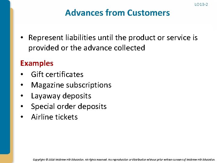 Advances from Customers LO 13 -2 • Represent liabilities until the product or service