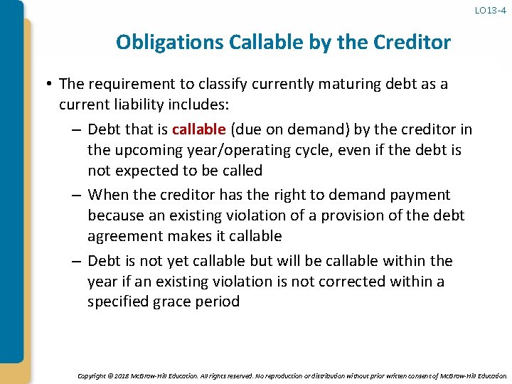 LO 13 -4 Obligations Callable by the Creditor • The requirement to classify currently