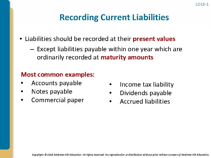 LO 13 -1 Recording Current Liabilities • Liabilities should be recorded at their present