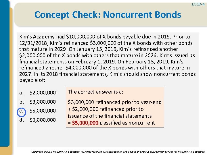 LO 13 -4 Concept Check: Noncurrent Bonds Kim’s Academy had $10, 000 of X