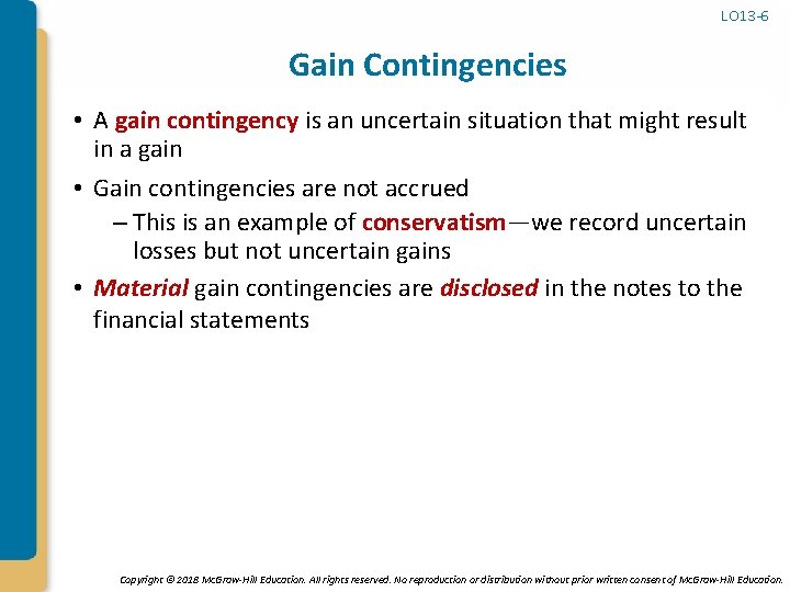 LO 13 -6 Gain Contingencies • A gain contingency is an uncertain situation that