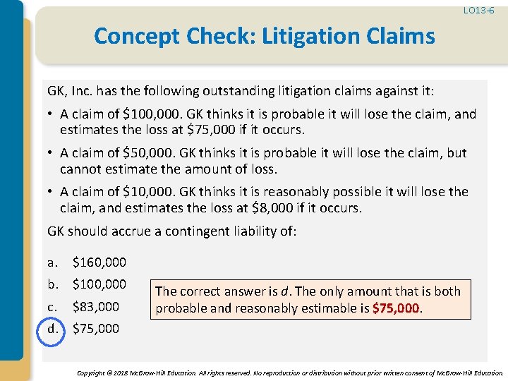 LO 13 -6 Concept Check: Litigation Claims GK, Inc. has the following outstanding litigation