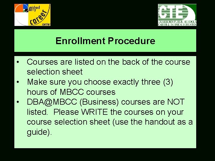 Enrollment Procedure • Courses are listed on the back of the course selection sheet