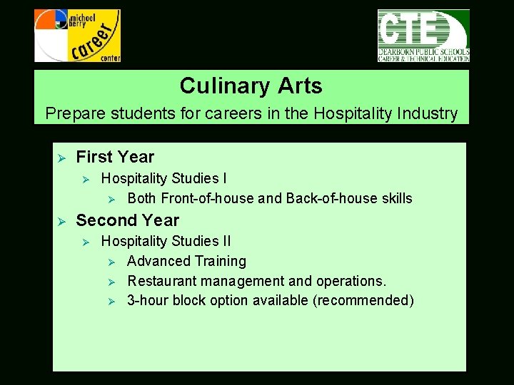 Culinary Arts Prepare students for careers in the Hospitality Industry Ø First Year Ø