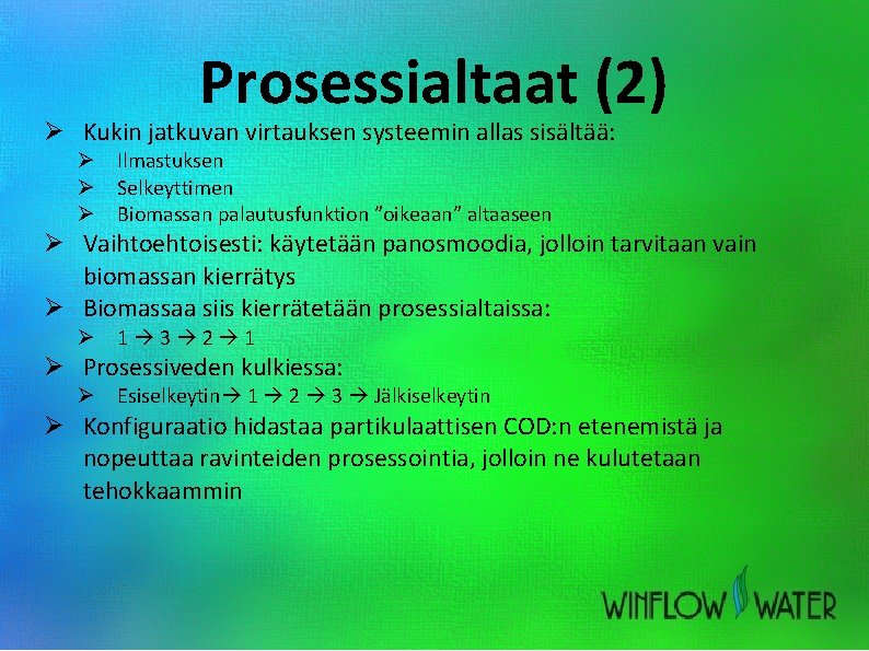 Prosessialtaat (2) Ø Kukin jatkuvan virtauksen systeemin allas sisältää: Ø Ilmastuksen Ø Selkeyttimen Ø