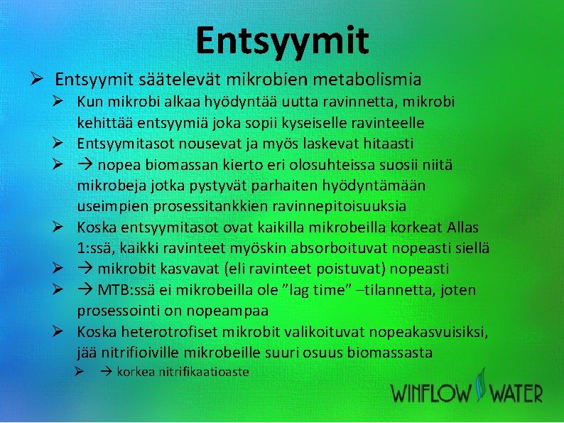 Entsyymit Ø Entsyymit säätelevät mikrobien metabolismia Ø Kun mikrobi alkaa hyödyntää uutta ravinnetta, mikrobi