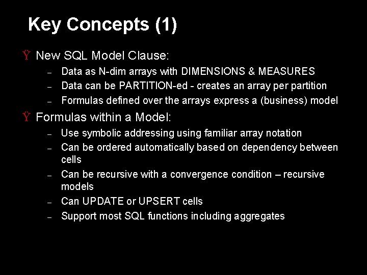 Key Concepts (1) Ÿ New SQL Model Clause: – – – Data as N-dim
