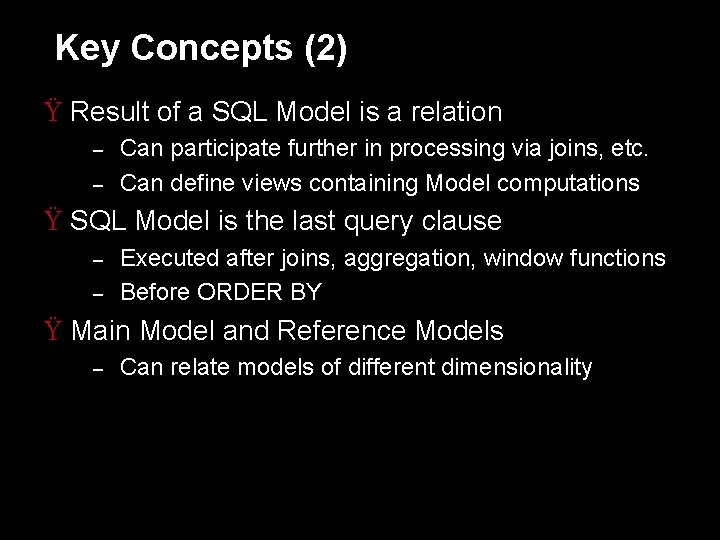 Key Concepts (2) Ÿ Result of a SQL Model is a relation – –