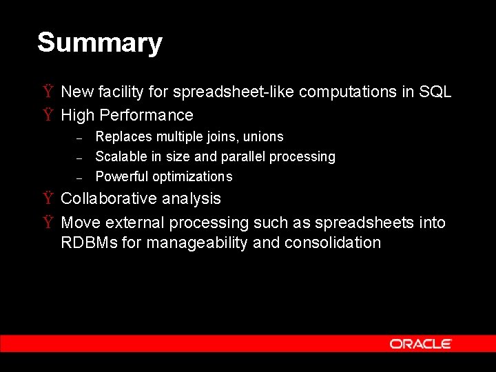 Summary Ÿ New facility for spreadsheet-like computations in SQL Ÿ High Performance – –