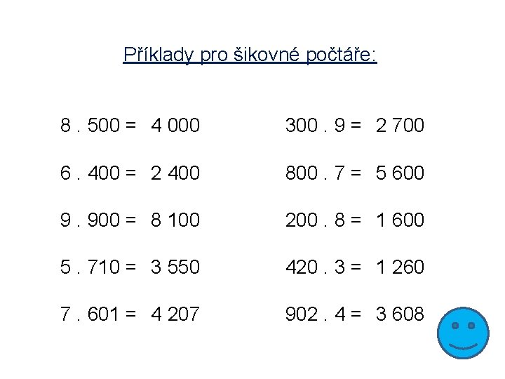 Příklady pro šikovné počtáře: 8. 500 = 4 000 300. 9 = 2 700