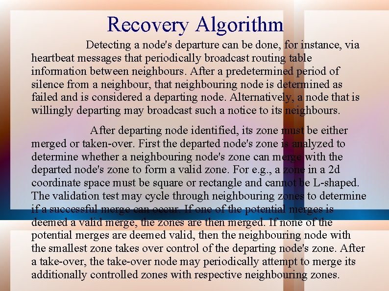 Recovery Algorithm Detecting a node's departure can be done, for instance, via heartbeat messages