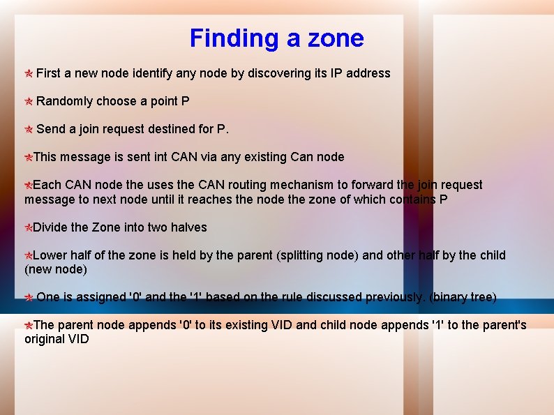 Finding a zone First a new node identify any node by discovering its IP