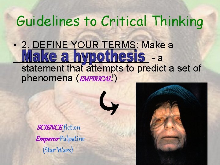 Guidelines to Critical Thinking • 2. DEFINE YOUR TERMS: Make a _____________ - a