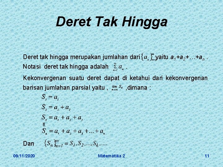 Deret Tak Hingga Deret tak hingga merupakan jumlahan dari Notasi deret tak hingga adalah