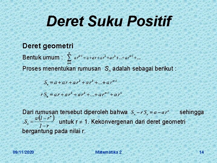 Deret Suku Positif Deret geometri Bentuk umum : Proses menentukan rumusan Sn adalah sebagai