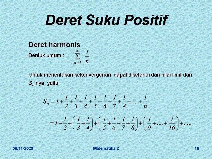 Deret Suku Positif Deret harmonis Bentuk umum : Untuk menentukan kekonvergenan, dapat diketahui dari