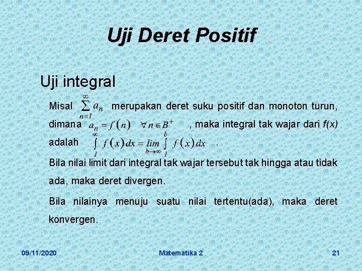 Uji Deret Positif Uji integral Misal merupakan deret suku positif dan monoton turun, dimana