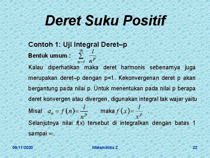 Deret Suku Positif Contoh 1: Uji Integral Deret–p Bentuk umum : Kalau diperhatikan maka