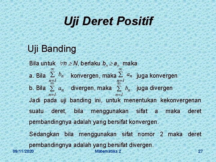 Uji Deret Positif Uji Banding Bila untuk n N, berlaku bn an maka a.