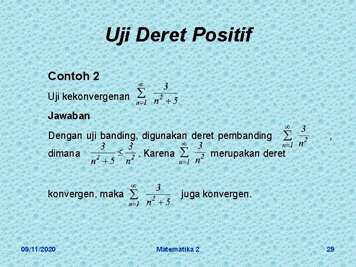 Uji Deret Positif Contoh 2 Uji kekonvergenan Jawaban Dengan uji banding, digunakan deret pembanding