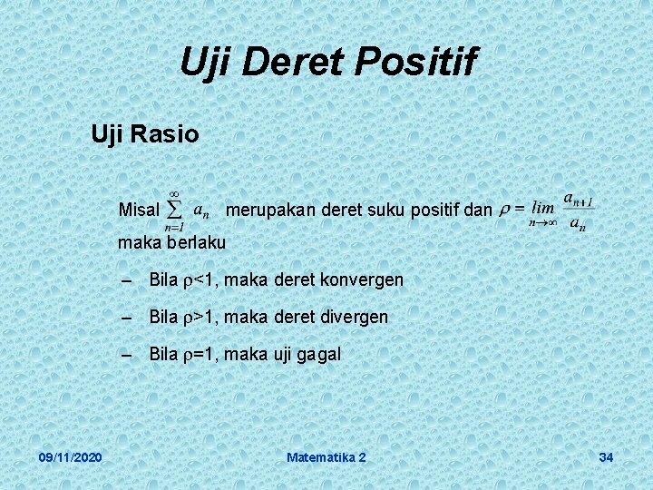 Uji Deret Positif Uji Rasio Misal merupakan deret suku positif dan maka berlaku –