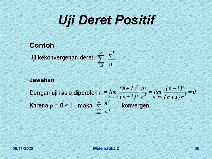 Uji Deret Positif Contoh Uji kekonvergenan deret Jawaban Dengan uji rasio diperoleh Karena =