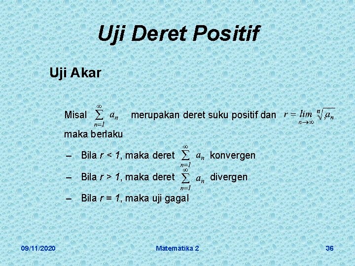 Uji Deret Positif Uji Akar Misal merupakan deret suku positif dan , maka berlaku