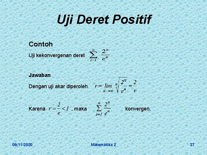 Uji Deret Positif Contoh Uji kekonvergenan deret Jawaban Dengan uji akar diperoleh Karena 09/11/2020