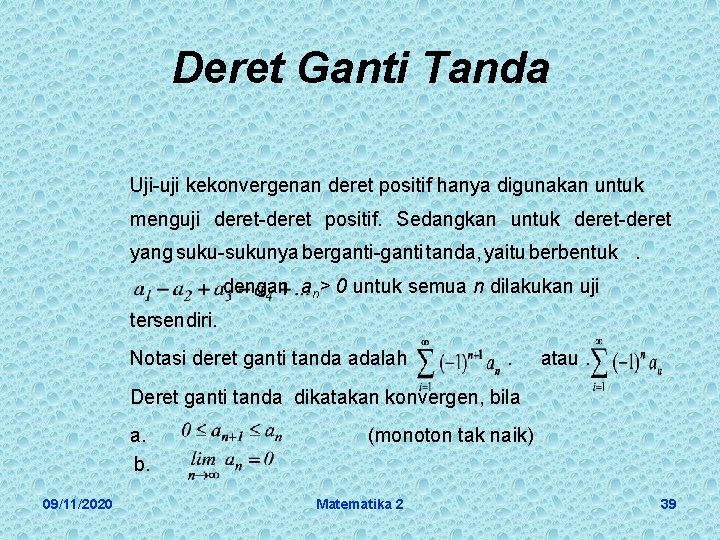 Deret Ganti Tanda Uji-uji kekonvergenan deret positif hanya digunakan untuk menguji deret-deret positif. Sedangkan