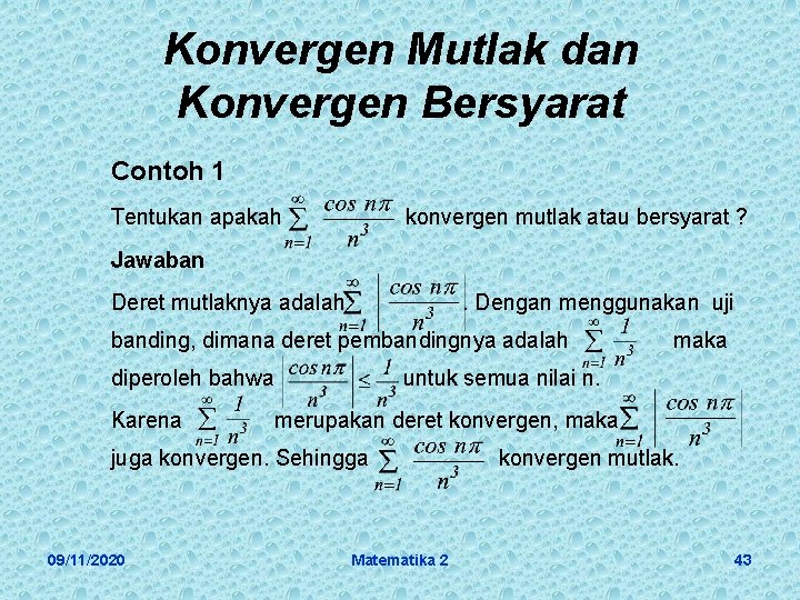 Konvergen Mutlak dan Konvergen Bersyarat Contoh 1 Tentukan apakah konvergen mutlak atau bersyarat ?