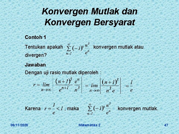 Konvergen Mutlak dan Konvergen Bersyarat Contoh 1 Tentukan apakah konvergen mutlak atau divergen? Jawaban