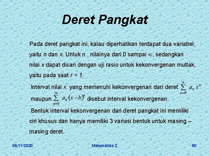Deret Pangkat Pada deret pangkat ini, kalau diperhatikan terdapat dua variabel, yaitu n dan