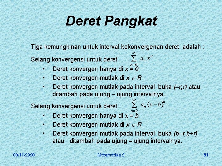 Deret Pangkat Tiga kemungkinan untuk interval kekonvergenan deret adalah : Selang konvergensi untuk deret