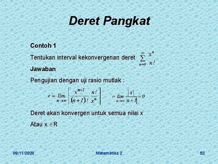 Deret Pangkat Contoh 1 Tentukan interval kekonvergenan deret Jawaban Pengujian dengan uji rasio mutlak