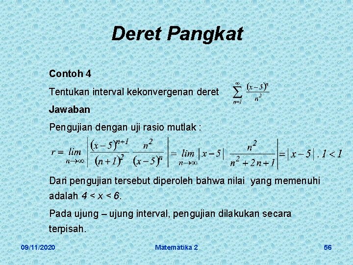 Deret Pangkat Contoh 4 Tentukan interval kekonvergenan deret Jawaban Pengujian dengan uji rasio mutlak