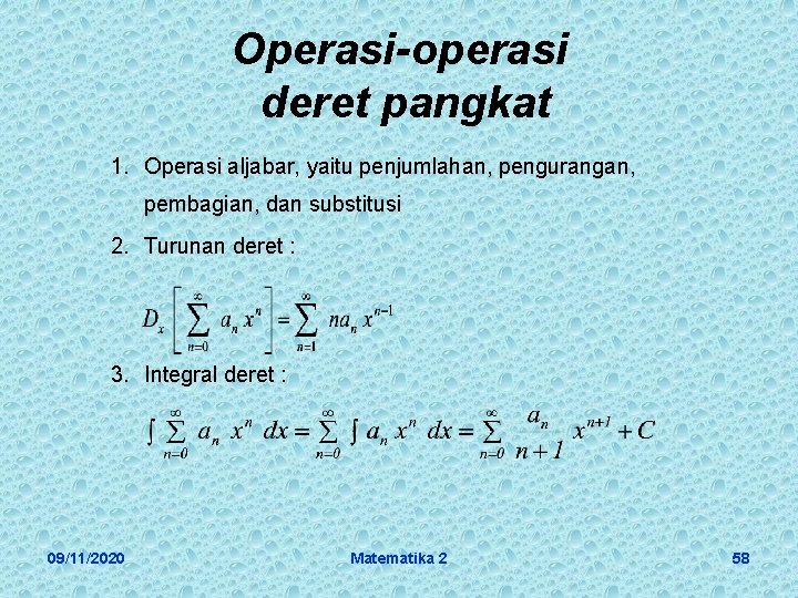 Operasi-operasi deret pangkat 1. Operasi aljabar, yaitu penjumlahan, pengurangan, pembagian, dan substitusi 2. Turunan